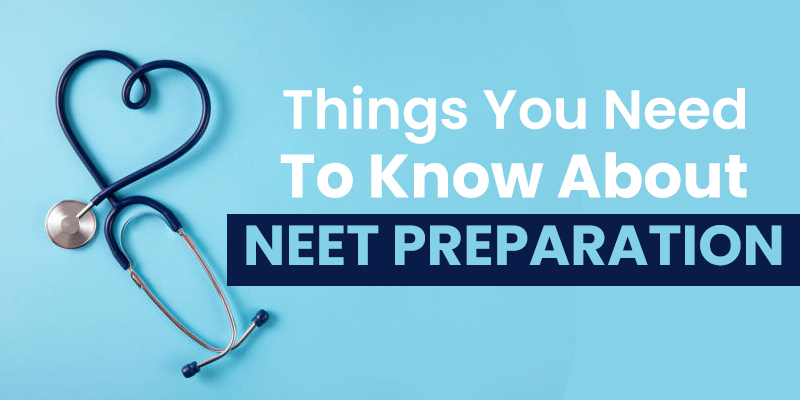 Things You Need To Know About NEET Preparation