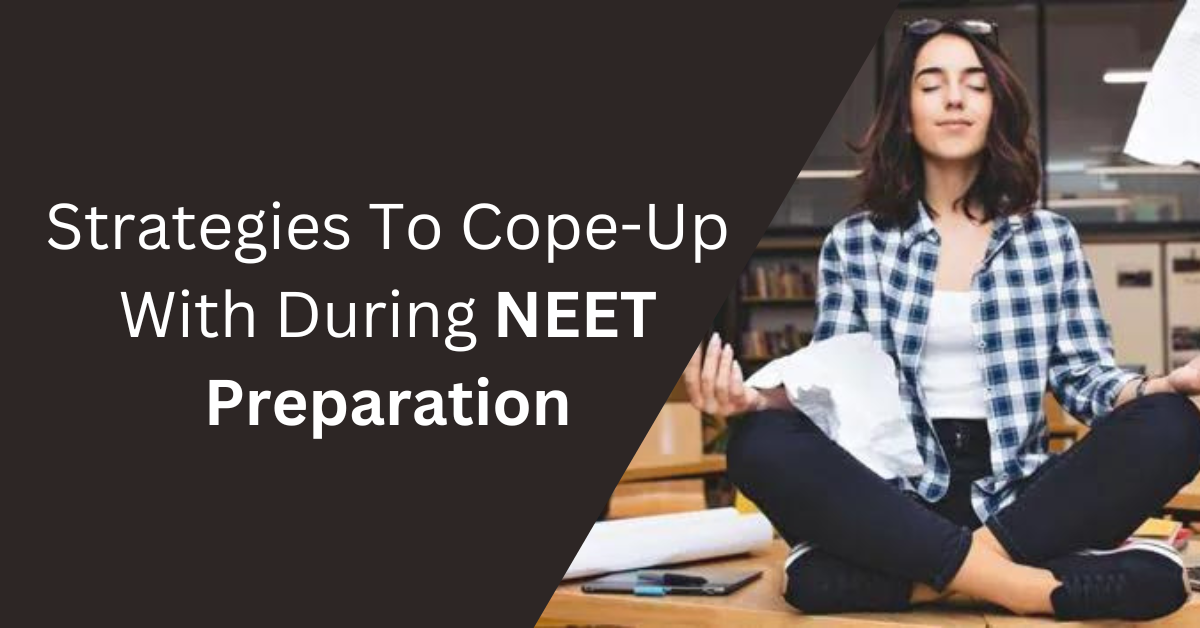 Strategies To Cope-Up With During NEET Preparation