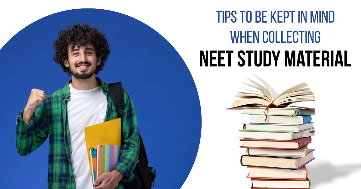 Tips To Be Kept In Mind When Collecting NEET Study Material