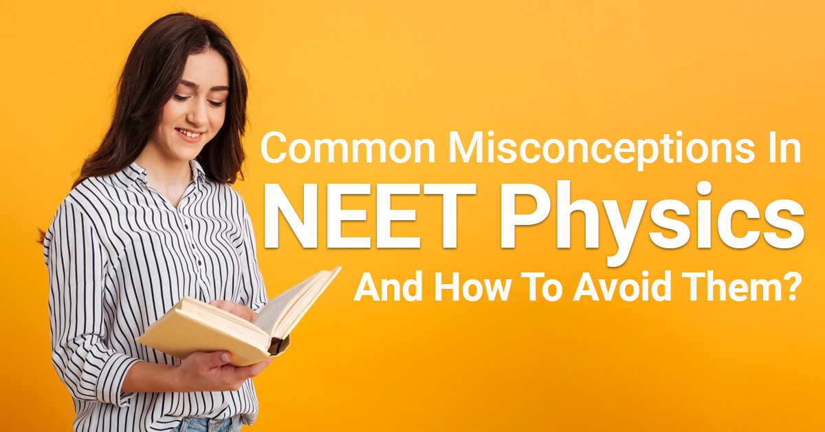 Common Misconceptions In NEET Physics And How To Avoid Them?