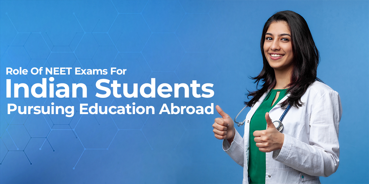Role Of NEET Exams For Indian Students Pursuing Education Abroad