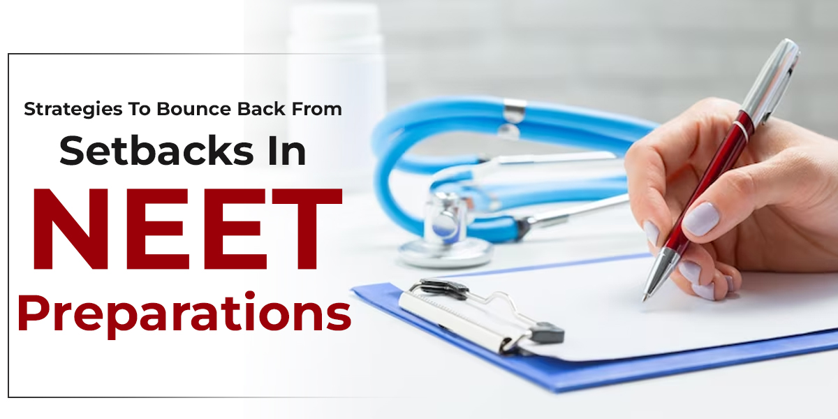 Strategies To Bounce Back From Setbacks In NEET Preparations