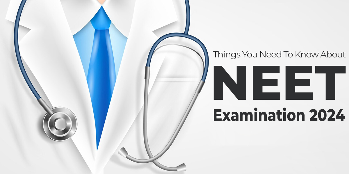 Things You Need To Know About NEET Examination 2024