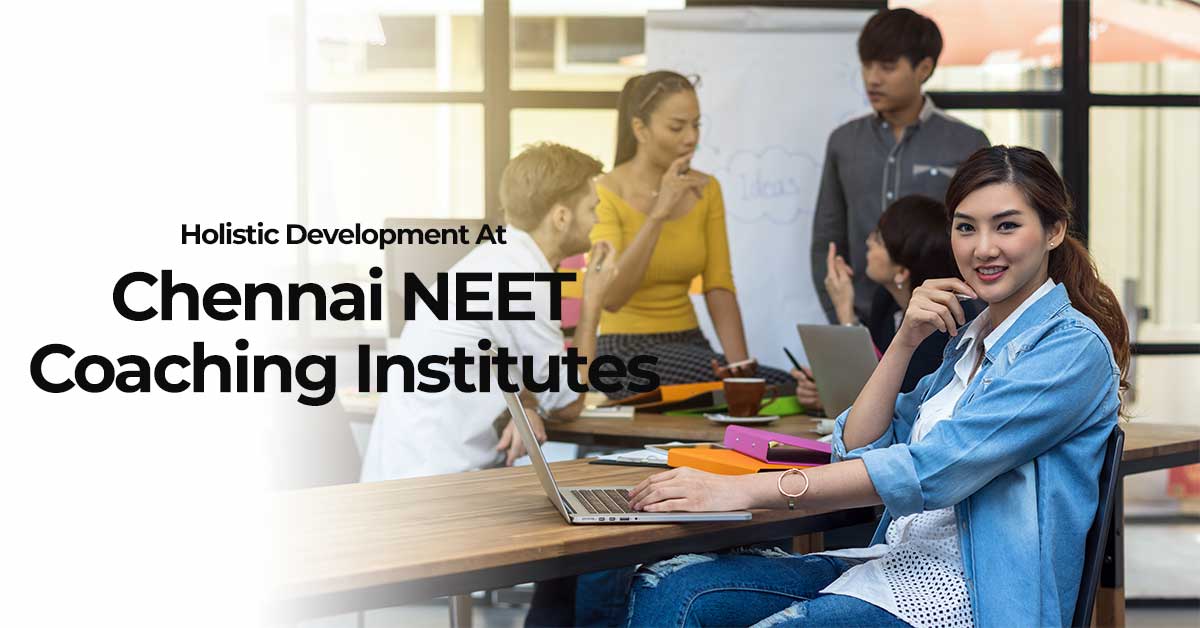 Holistic Development at Chennai NEET Coaching Institutes