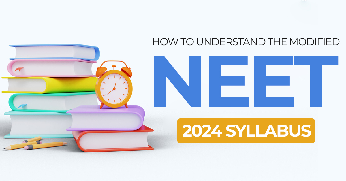 How To Understand the Modified NEET 2024 Syllabus