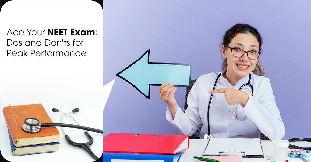 Ace Your NEET Exam: Dos and Don'ts for Peak Performance