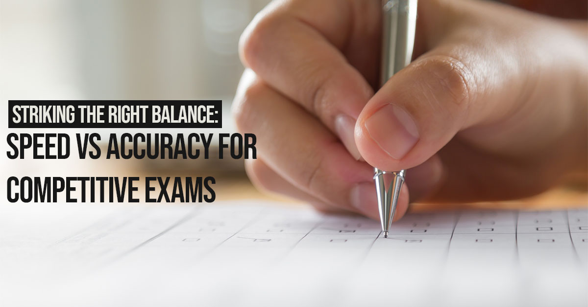 Striking the Right Balance Speed vs Accuracy for Competitive Exams