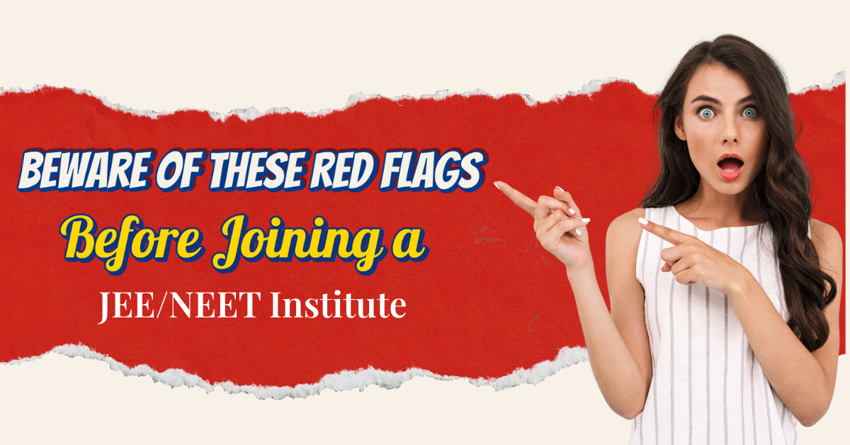 Beware of These Red Flags Before Joining a JEE/NEET Institute